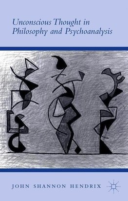 Unconscious Thought in Philosophy and Psychoanalysis