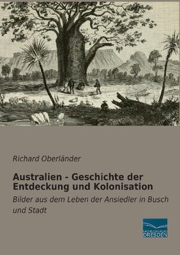 Australien - Geschichte der Entdeckung und Kolonisation