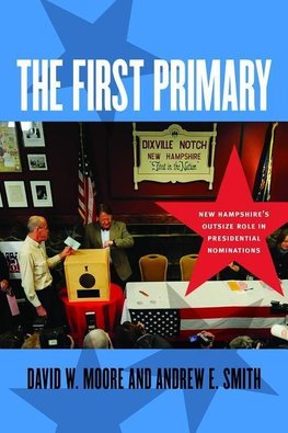 The First Primary: New Hampshire's Outsize Role in Presidential Nominations
