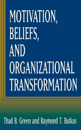 Motivation, Beliefs, and Organizational Transformation
