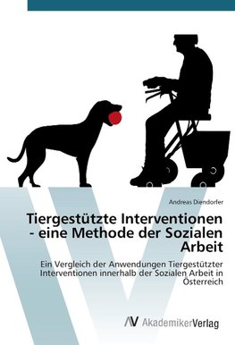 Tiergestützte Interventionen - eine Methode der Sozialen Arbeit