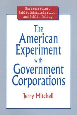 The American Experiment with Government Corporations