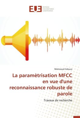 La paramètrisation MFCC en vue d'une reconnaissance robuste de parole