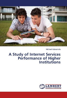 A Study of Internet Services Performance of Higher Institutions