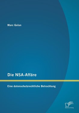 Die NSA-Affäre: Eine datenschutzrechtliche Betrachtung