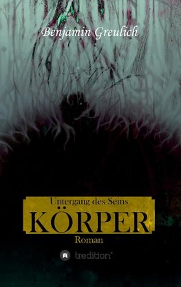 Untergang des Seins: Körper