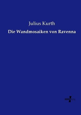 Die Wandmosaiken von Ravenna