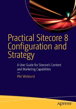 Practical Sitecore 8 Configuration and Strategy