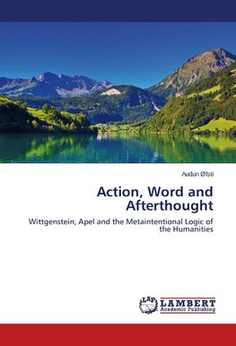 Action, Word and Afterthought