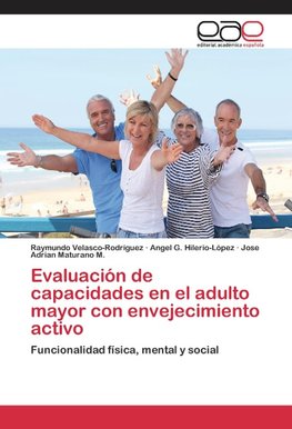 Evaluación de capacidades en el adulto mayor con envejecimiento activo