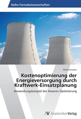 Kostenoptimierung der Energieversorgung durch Kraftwerk-Einsatzplanung