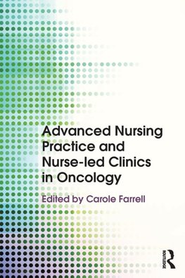 Advanced Nursing Practice and Nurse-led Clinics in Oncology