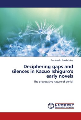 Deciphering gaps and silences in Kazuo Ishiguro's early novels