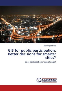 GIS for public participation: Better decisions for smarter cities?