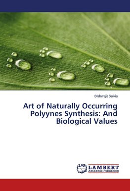 Art of Naturally Occurring Polyynes Synthesis: And Biological Values