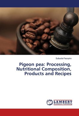 Pigeon pea: Processing, Nutritional Composition, Products and Recipes
