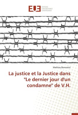 La justice et la Justice dans "Le dernier jour d'un condamne" de V.H.