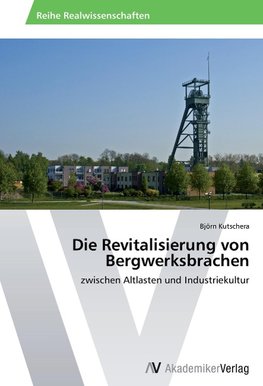 Die Revitalisierung von Bergwerksbrachen