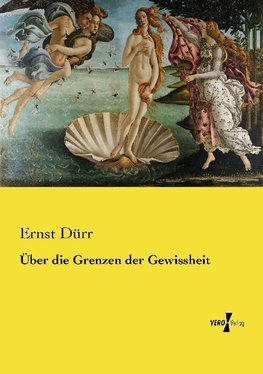 Über die Grenzen der Gewissheit