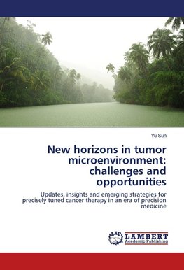 New horizons in tumor microenvironment: challenges and opportunities