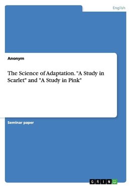 The Science of Adaptation. "A Study in Scarlet" and "A Study in Pink"