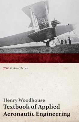 Textbook of Applied Aeronautic Engineering (WWI Centenary Series)