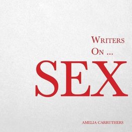 Writers on... Sex (A Book of Quotes, Poems and Literary Reflections)
