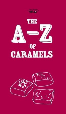 The A-Z of Caramels