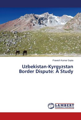 Uzbekistan-Kyrgyzstan Border Dispute: A Study