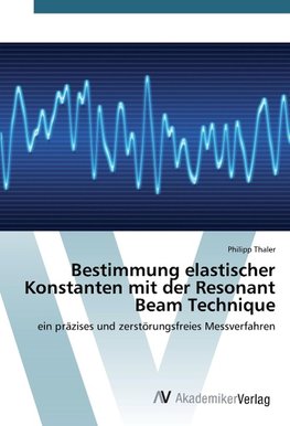 Bestimmung elastischer Konstanten mit der Resonant Beam Technique