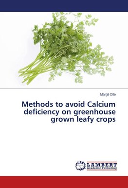 Methods to avoid Calcium deficiency on greenhouse grown leafy crops
