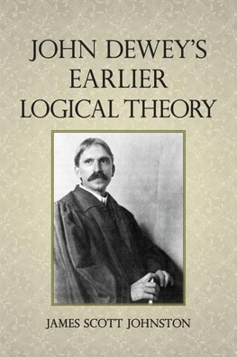 John Dewey's Earlier Logical Theory