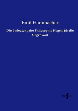 Die Bedeutung der Philosophie Hegels für die Gegenwart