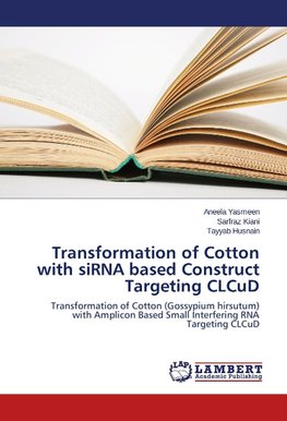 Transformation of Cotton with siRNA based Construct Targeting CLCuD
