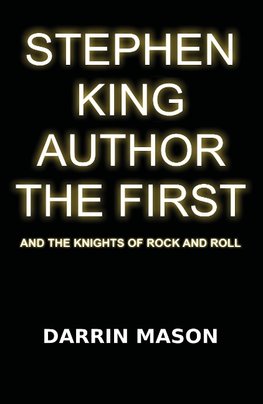 Stephen King Author the First and the Knights of Rock and Roll