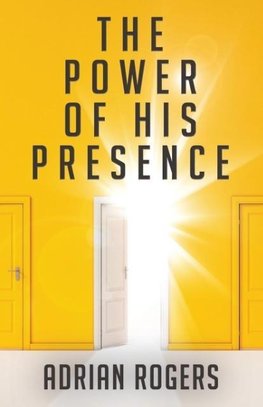 The Power of His Presence