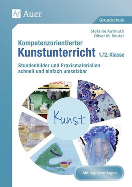 Kompetenzorientierter Kunstunterricht - Klasse 1/2