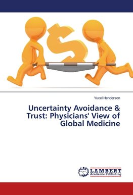 Uncertainty Avoidance & Trust: Physicians' View of Global Medicine
