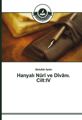 Hanyal¿ Nûrî ve Dîvân¿. Cilt:IV