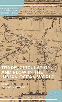Trade, Circulation, and Flow in the Indian Ocean World
