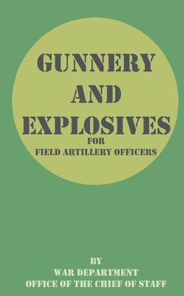 Gunnery and Explosives for Field Artillery Officers