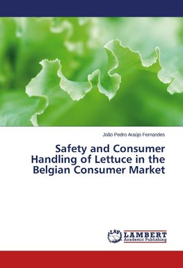 Safety and Consumer Handling of Lettuce in the Belgian Consumer Market