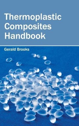 Thermoplastic Composites Handbook