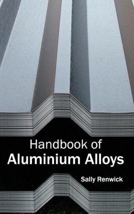 Handbook of Aluminium Alloys