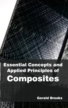 Essential Concepts and Applied Principles of Composites