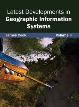 Latest Developments in Geographic Information Systems