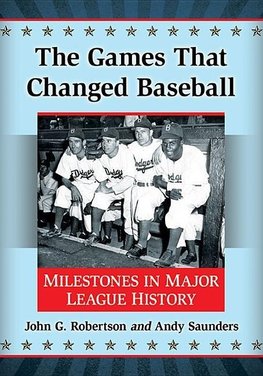 Robertson, J:  The Games That Changed Baseball