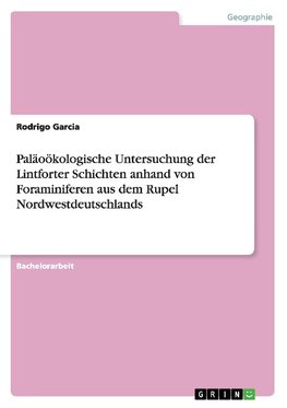 Paläoökologische Untersuchung der Lintforter Schichten anhand von Foraminiferen aus dem Rupel Nordwestdeutschlands
