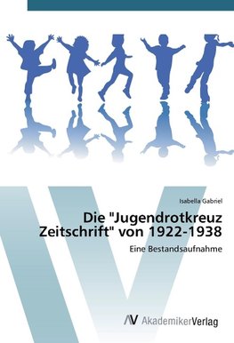 Die "Jugendrotkreuz Zeitschrift" von 1922-1938