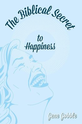 The Biblical Secret of Happiness